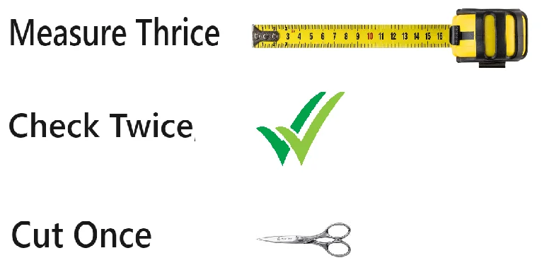 Measure thrice - check twice and cut once.webp